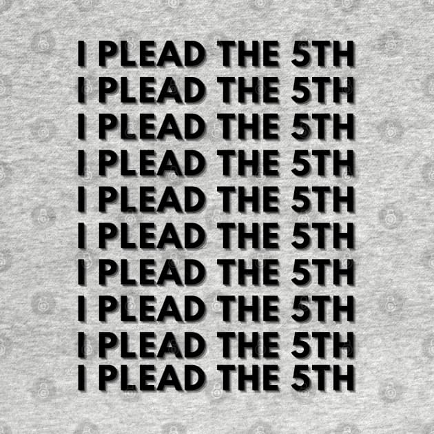 I PLEAD THE 5TH by KutieKoot T's